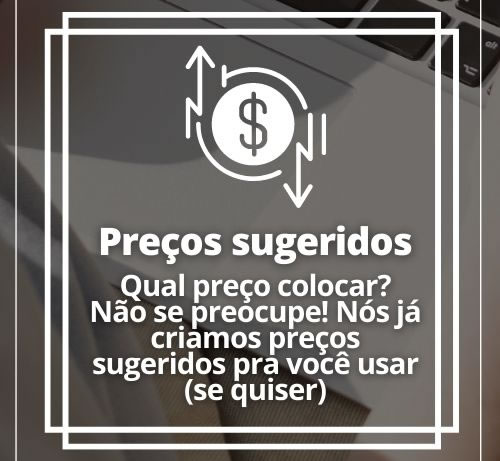 Vantagem: Tenha acesso a uma tabela de preços sugeridos para colocar os seus preços